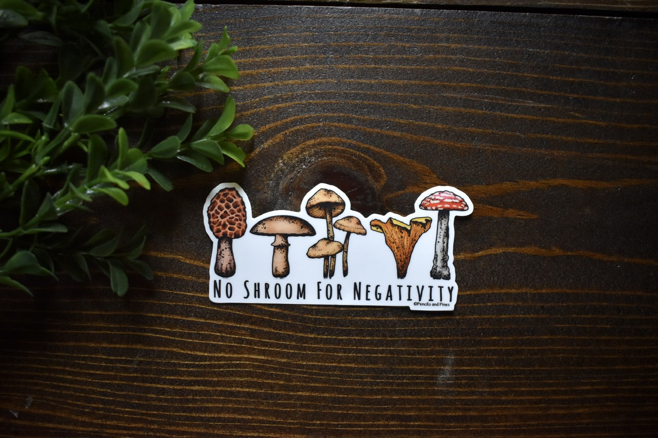 No Shroom for Negativity Sticker