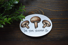 Load image into Gallery viewer, Let That Shiitake Go Mushroom Sticker
